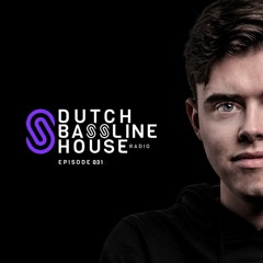 Dutch Bassline House Radio 031