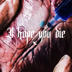 I hope you die [210bpm]