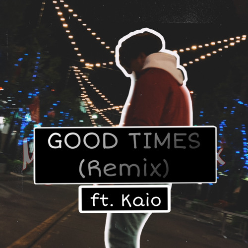 Good Time (remix ft. Kaio)