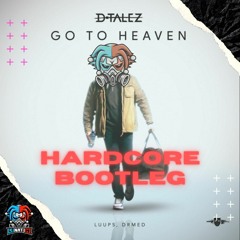DTalez - Go To Heaven (Lunaticz Hardcore Bootleg)