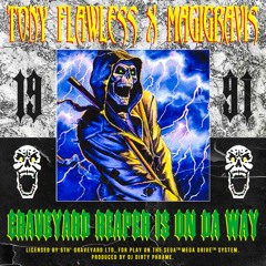 TONY FLAWLESS X MAGIGRAVIS - GRAVEYARD REAPER IS ON DA WAY(PROD. DJ DIRTY PHRAME)