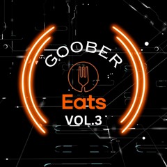 GOOBER EATS VOL 3