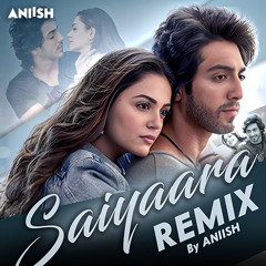 Saiyaara (Remix) - ANIISH || Tanishk Bagchi || Faheem Abdullah