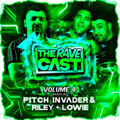 The Rave Cast Volume 4 - Mixed By Pitch Invader & Riley + Lowie