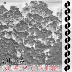 Oura - Super Chunk - SAVORY060a