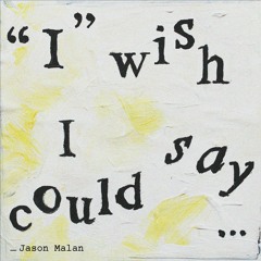 Jason Malan - I Wish I Could Say