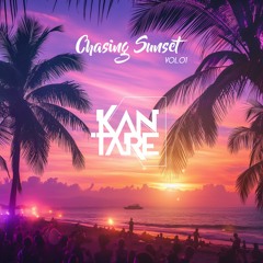 Chasing Sunset Vol.01 - Kantare Mix