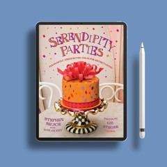 Serendipity Parties: Pleasantly Unexpected Ideas for Entertaining. Download Now [PDF]