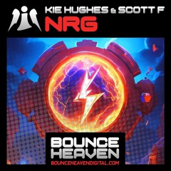 KIE HUGHES & SCOTT F - NRG (OUT NOW ON BOUNCE HEAVEN)