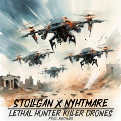 STOLLGAN X NYHTMARE- LETHAL HUNTER KILLER DRONES (PROD. NYHTMARE)