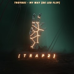 Troyboi - My Way (de Leo Flip)