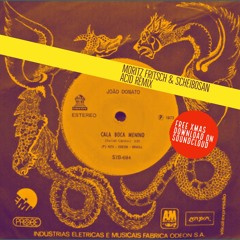 Joao Donato - Cala Boca Menino (Moritz Fritsch & Scheibosan Acid Remix)** Free Download**