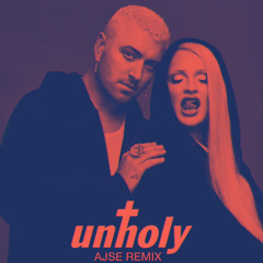 SAM SMITH & KIM PETRAS - UNHOLY (AJSE REMIX)