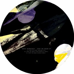ROCK002 / Denis Kaznacheev - Over The Began Incl. Cesar Merveille and Matheiu Remixes (Vinyl Only)