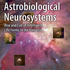 View PDF 💙 Astrobiological Neurosystems: Rise and Fall of Intelligent Life Forms in