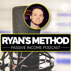 Welcome to Ryan's Method: Passive Income Podcast