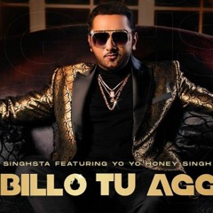 Billo Tu Agg Song Yoyo Honey Sing (official Mp3)