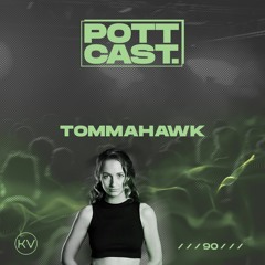 Pottcast #90 - Tommahawk