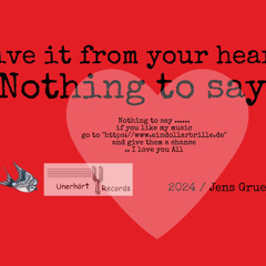 Give It From Your Heart - Nothing To Say