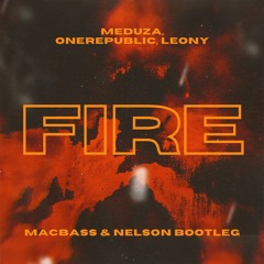 MEDUZA, OneRepublic, Leony - Fire (Macbass & Nelson Bootleg)