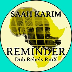 Saah Karim - Reminder (Dub.Rebels RmX)