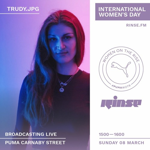 Stream Trudy.jpg International Women s Day live from Puma 08 March 2020 by Rinse FM Listen online for free on SoundCloud