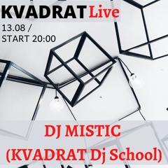 KVADRAT Live - DJ MISTIC (KVADRAT Dj School)