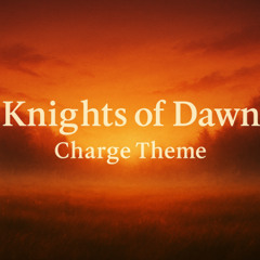 Knights of Dawn – Charge Theme - Track 13
