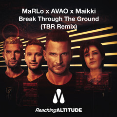MaRLo, Avao, TBR - Break Through The Ground (TBR Remix)