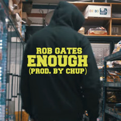 Rob Gates - Enough (Prod. Chup)