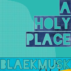 BlaekMusk - A Holy Place (Classic Mix)