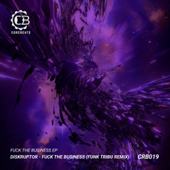 Diksruptor - Fuck The Business (Funk Tribu Remix) [The 90's Resurrection Mix] (FREE DL)