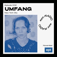EPT RADIO  002 — Umfang, New York City