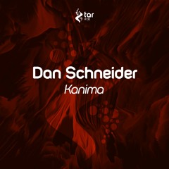 [OUT NOW!] Dan Schneider - Kanima (Extended Mix) [TAR#138]