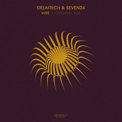 Delaitech & Seven24 - Vibe  (Original Mix)