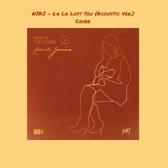 NIKI - La La Lost You (Acoustic Ver.) Cover.mp3