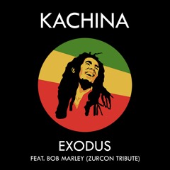 Kachina - Exodus feat. Bob Marley (ZURCON TRIBUTE) - FREE DOWNLOAD