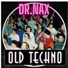 OLD TECHNO - DR.NAX