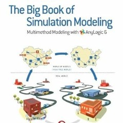 [Read] The Big Book of Simulation Modeling: Multimethod Modeling with AnyLogic 6 by  Andrei Bor