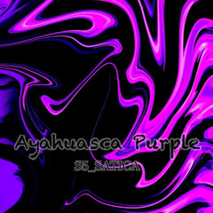-Ayahuasca Purple- / Mar 2025