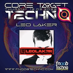 LEO LAKER @ FNOOB TECHNO RADIO PRESENTS: ☆CORE TARGET TECHNO #010☆