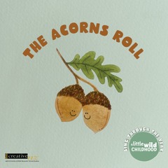 The Acorns Roll