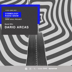 Dark Soul Project Cosmology Radio Show Guest Mix Dario Arcas 18 06 2021