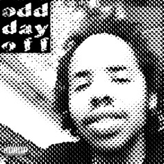 o d d  d a y  o f f : some rap songs