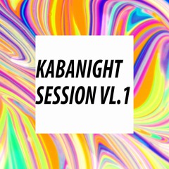 KABANA! - Kabanight Session Vl.1