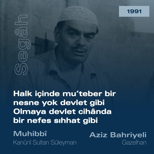 Halk içinde mu’teber bir nesne yok devlet gibi (Muhibbi) - Aziz Bahriyeli