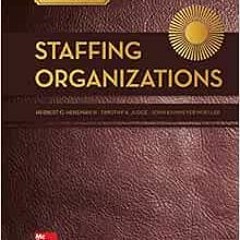 GET [EPUB KINDLE PDF EBOOK] Staffing Organizations by Herbert Heneman,Timothy Judge,J