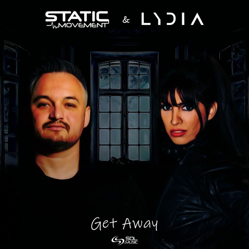 Static Movement & Lydia - Get Away [SOL MUSIC]