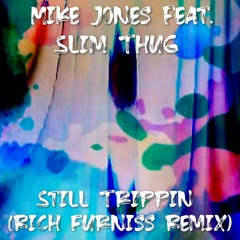 Mike Jones Ft. Slim Thug - Still Tippin (Rich Furniss Remix)