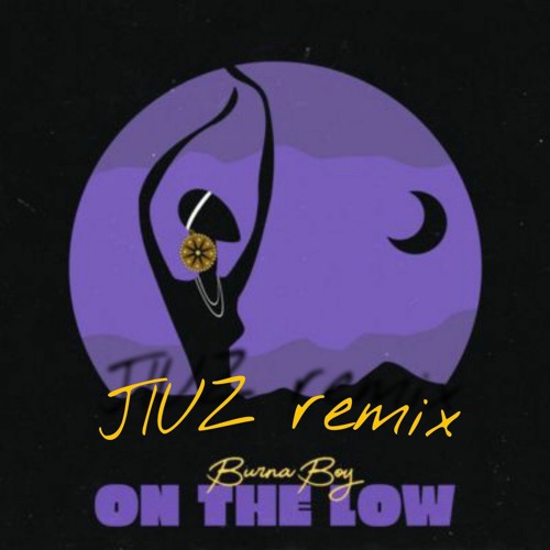 Burna Boy - On The Low (JIUZ remix)